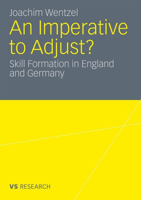 An Imperative to Adjust?: Skill Formation in England and Germany