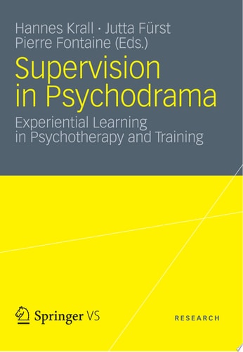 Supervision in Psychodrama Experiential Learning in Psychotherapy and Training
