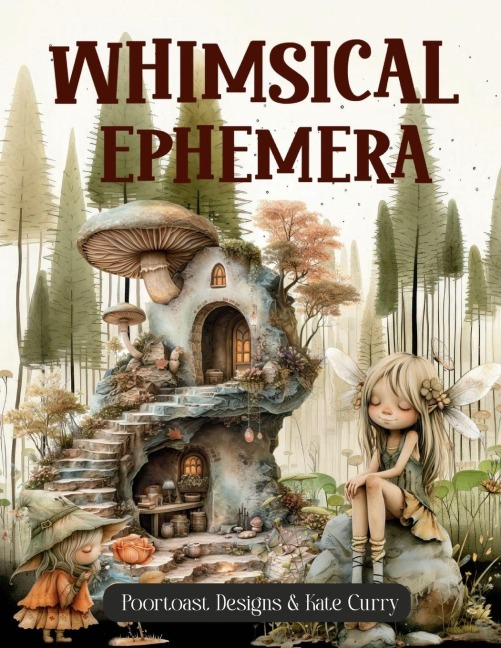 Whimsical Ephemera Book: High Quality Images Of Animals and Odd Creature For Paper Crafts, Scrapbooking, Mixed Media, Junk Journals, Collage Art, Artist Trading Cards, and More.