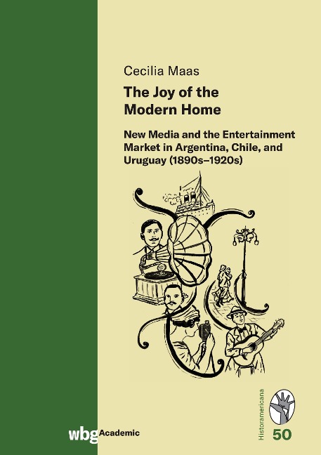 The Joy of the Modern Home: New Media and the Entertainment Market in Argentina, Chile, and Uruguay (1890s-1920s)