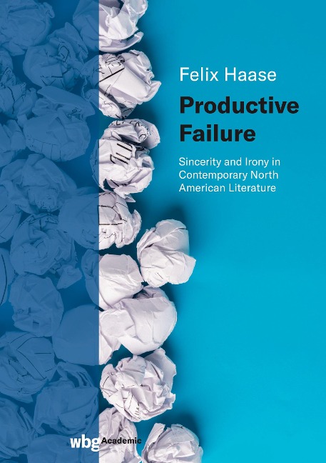 Productive Failure: Sincerity and Irony in Contemporary North American Literature