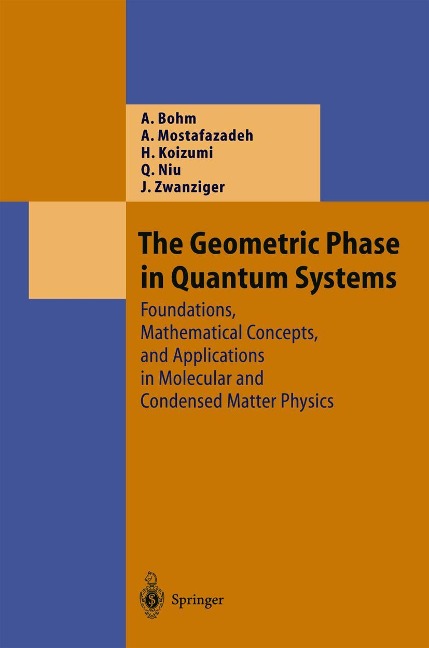 The Geometric Phase in Quantum Systems: Foundations, Mathematical Concepts, and Applications in Molecular and Condensed Matter Physics