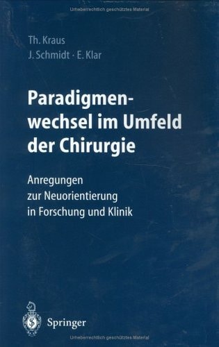Paradigmenwechsel Im Umfeld Der Chirurgie Anregungen Zur Neuorientierung in Forschung Und Klinik