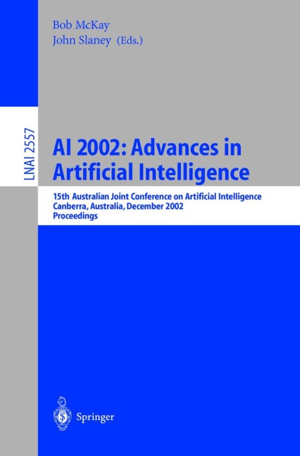 AI 2002: Advances in Artificial Intelligence: 15th Australian Joint Conference on Artificial Intelligence, Canberra, Australia, December 2-6, 2002, Proceedings
