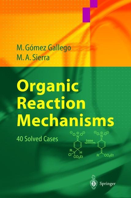 Organic Reaction Mechanisms: 40 Solved Cases