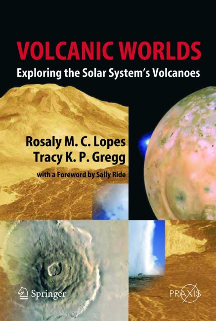 Volcanic Worlds: Exploring The Solar Systems Volcanoes