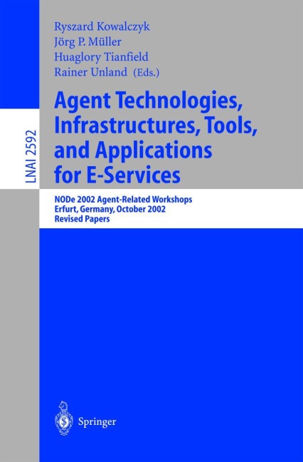 Agent Technologies, Infrastructures, Tools, and Applications for E-Services: NODe 2002 Agent-Related Workshop, Erfurt, Germany, October 7-10, 2002, Revised Papers