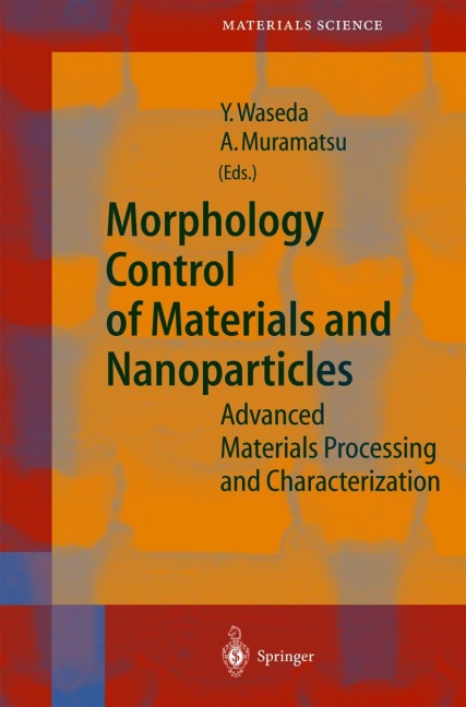 Morphology Control of Materials and Nanoparticles: Advanced Materials Processing and Characterization