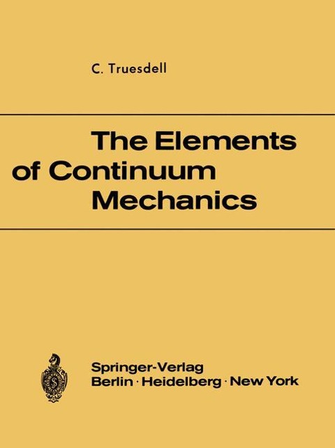 The Elements of Continuum Mechanics: Lectures given in August - September 1965 for the Department of Mechanical and Aerospace Engineering Syracuse University Syracuse, New York