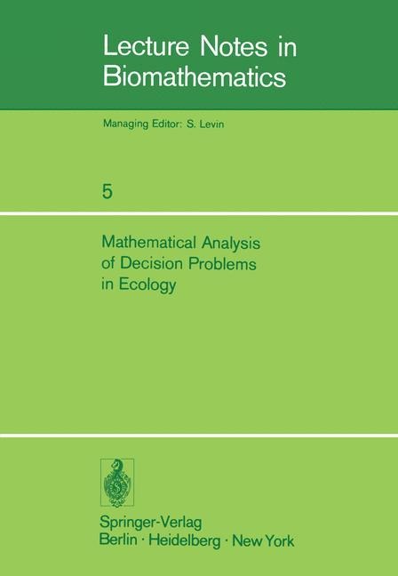 Mathematical Analysis of Decision Problems in Ecology: Proceedings of the NATO Conference held in Istanbul, Turkey, July 9-13, 1973