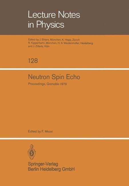 Neutron Spin Echo: Proceedings of a Laue-Langevin Institut Workshop Grenoble, October 15-16, 1979