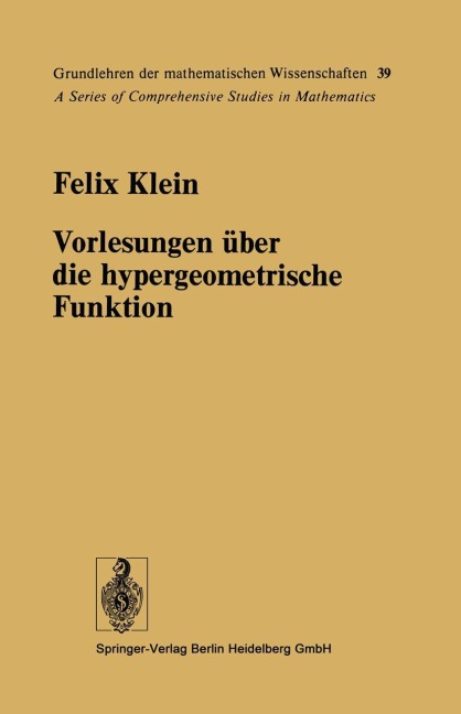 Vorlesungen über die hypergeometrische Funktion: Gehalten an der Universität Göttingen im Wintersemester 1893/94