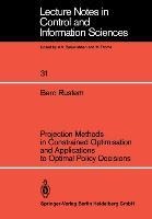 Projection Methods in Constrained Optimisation and Applications to Optimal Policy Decisions