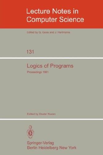 Logics of Programs: Workshop, Yorktown Heights, NY, USA (Lecture Notes in Computer Science, 131)
