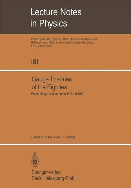 Gauge Theories of the Eighties: Proceedings of the Arctic School of Physics 1982 Held in Äkäslompolo, Finland, August 1-13, 1982