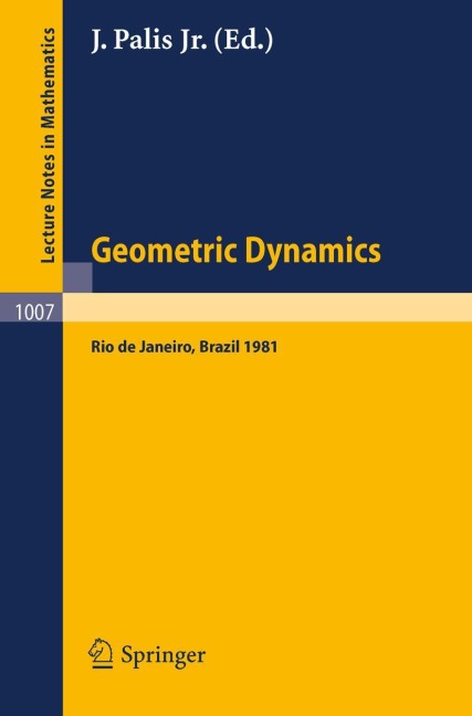 Geometric Dynamics: Proceedings of the International Symposium, held at the Instituto de Matematica Pura e Aplicada, Rio de Janeiro, Brasil, July - August 1981