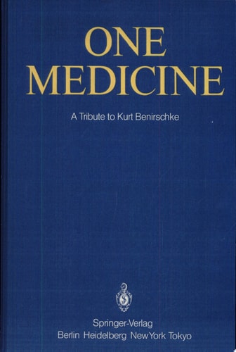 One Medicine A Tribute to Kurt Benirschke, Director Center for Reproduction of Endangered Species Zoological Society of San Diego and Professor of Pathology and Reproductive Medicine University of California San Diego / From His Students and Colleagues