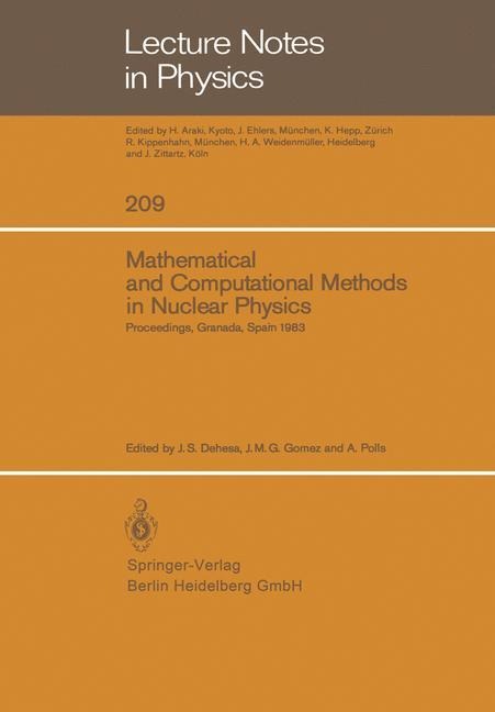 Mathematical and Computational Methods in Nuclear Physics: Proceedings of the Sixth Granada Workshop held in Granada, Spain, October 3-8, 1983