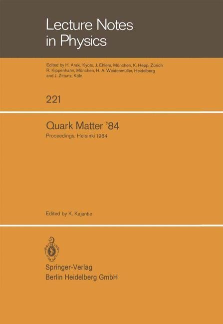 Quark Matter 84: Proceedings of the Fourth International Conference on Ultra-Relativistic Nucleus-Nucleus Collisions Helsinki, Finland, June 17-21, 1984