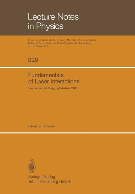 Fundamentals of Laser Interactions: Proceedings of a Seminar held at Obergurgl, Austria, February 24 - March 2, 1985