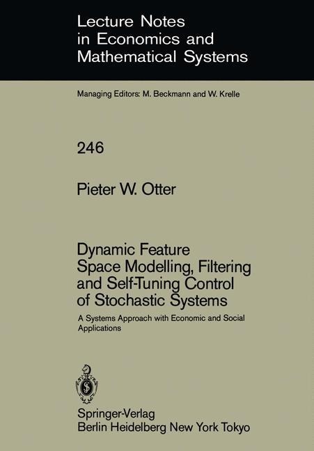 Dynamic Feature Space Modelling, Filtering and Self-Tuning Control of Stochastic Systems: A Systems Approach with Economic and Social Applications
