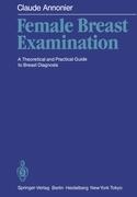 Female Breast Examination: A Theoretical and Practical Guide to Breast Diagnosis