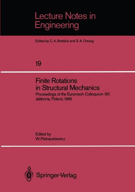Finite Rotations in Structural Mechanics: Proceedings of the Euromech Colloquium 197, Jab¿onna, Poland, 1985