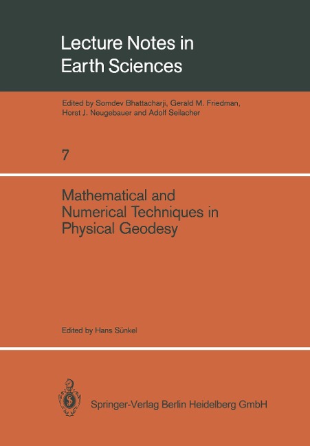 Mathematical and Numerical Techniques in Physical Geodesy: Lectures delivered at the Fourth International Summer School in the Mountains on Mathematical and Numerical Techniques in Physical Geodesy Admont, Austria, August 25 to September 5, 1986