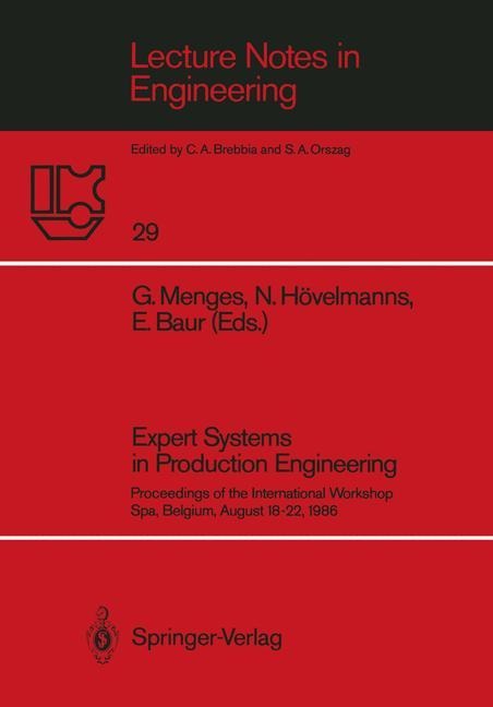 Expert Systems in Production Engineering: Proceedings of the International Workshop, Spa, Belgium, August 18-22, 1986