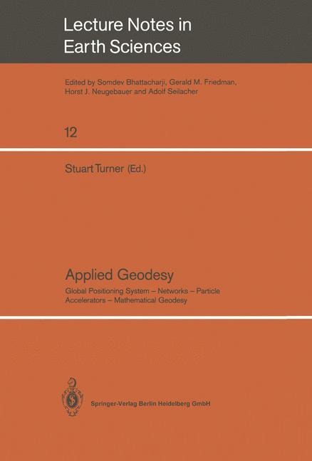 Applied Geodesy: Global Positioning System - Networks - Particle Accelerators - Mathematical Geodesy