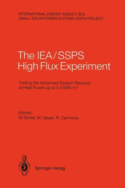 International Energy Agency/Small Solar Power Systems Project: The IEA, SSPS High Flux Experiment: Testing the Advanced Sodium Receiver at Heat Fluxes up to 2.5 MW/m2
