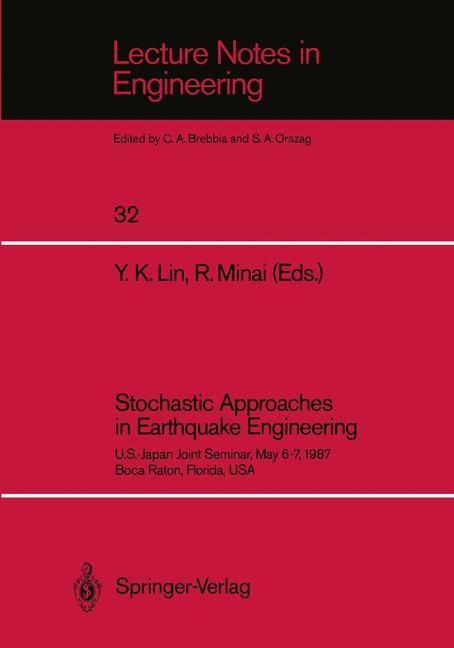 Stochastic Approaches in Earthquake Engineering: U.S.-Japan Joint Seminar, May 6-7, 1987, Boca Raton, Florida, USA