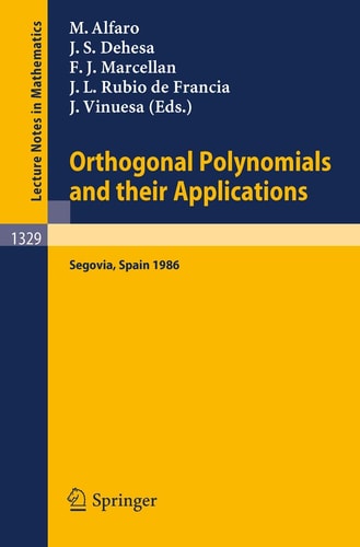 Orthogonal Polynomials and their Applications: Proceedings of an International Symposium held in Segovia, Spain, Sept. 22-27, 1986 (Lecture Notes in Mathematics, 1329)