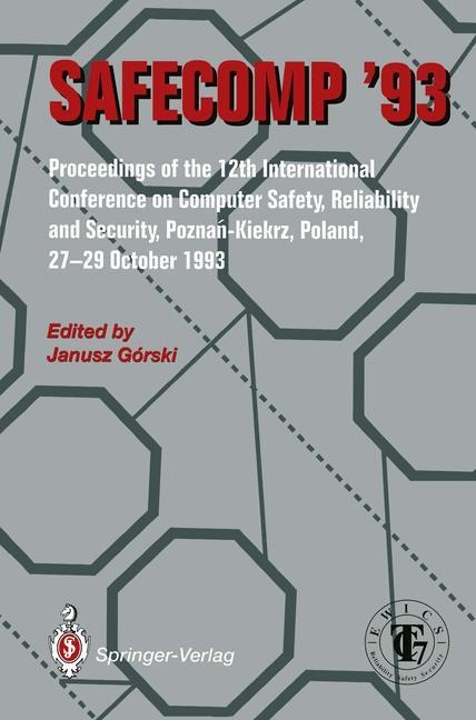 SAFECOMP 93: The 12th International Conference on Computer Safety, Reliability and Security