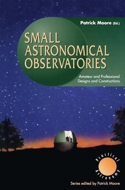 Small Astronomical Observatories: Amateur and Professional Designs and Constructions