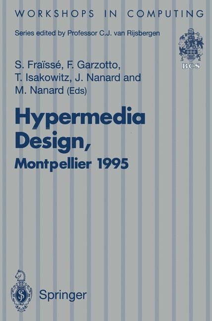 Hypermedia Design: Proceedings of the International Workshop on Hypermedia Design (IWHD95), Montpellier, France, 1-2 June 1995