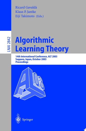 Algorithmic Learning Theory 14th International Conference, ALT 2003, Sapporo, Japan, October 17-19, 2003, Proceedings
