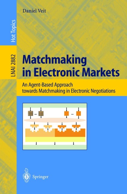 Matchmaking in Electronic Markets: An Agent-Based Approach towards Matchmaking in Electronic Negotiations