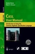CASL User Manual: Introduction to Using the Common Algebraic Specification Language