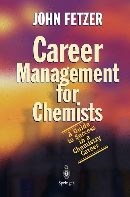 Career Management for Chemists: A Guide to Success in a Chemistry Career