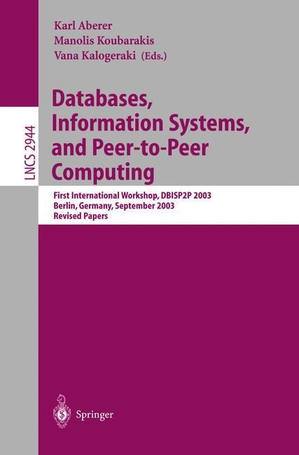 Databases, Information Systems, and Peer-to-Peer Computing: First International Workshop, DBISP2P, Berlin Germany, September 7-8, 2003, Revised Papers