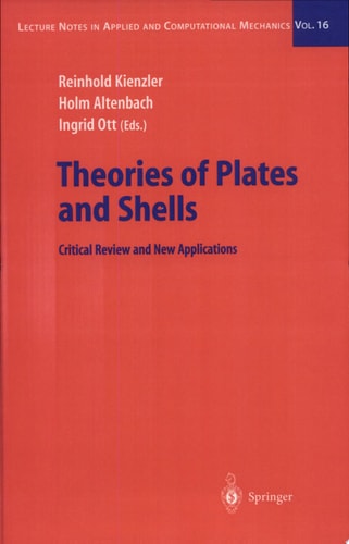 Theories of Plates and Shells Critical Review and New Applications