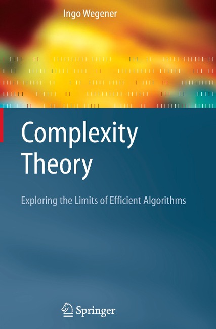 Complexity Theory: Exploring the Limits of Efficient Algorithms