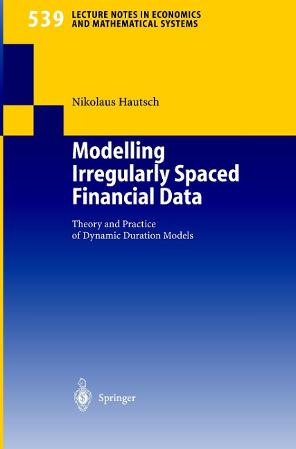 Modelling Irregularly Spaced Financial Data: Theory and Practice of Dynamic Duration Models