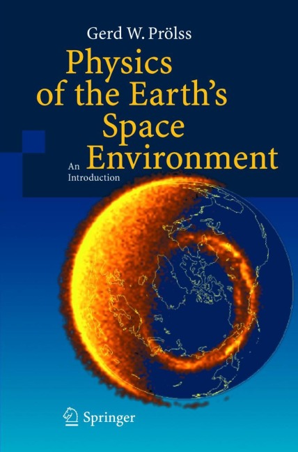 Physics of the Earths Space Environment: An Introduction