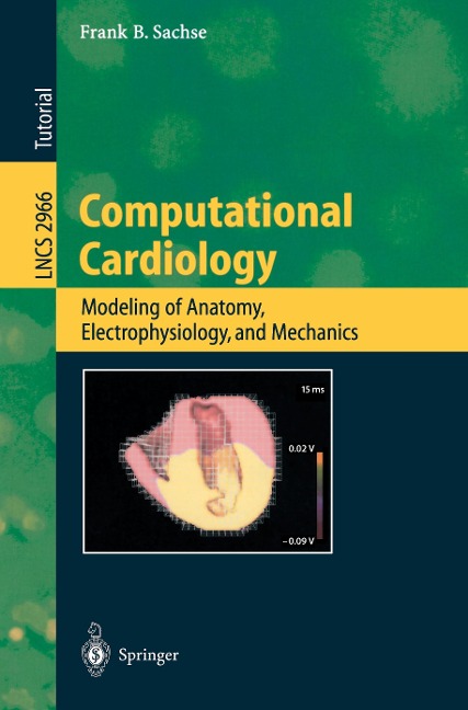 Computational Cardiology: Modeling of Anatomy, Electrophysiology, and Mechanics