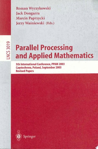 Parallel Processing and Applied Mathematics 5th International Conference, PPAM 2003, Czestochowa, Poland, September 7-10, 2003. Revised Papers