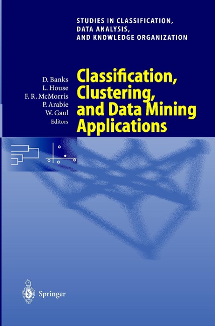 Classification, Clustering, and Data Mining Applications: Proceedings of the Meeting of the International Federation of Classification Societies (IFCS), Illinois Institute of Technology, Chicago, 15-18 July 2004