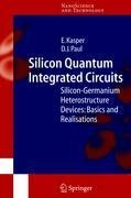 Silicon Quantum Integrated Circuits: Silicon-Germanium Heterostructure Devices: Basics and Realisations