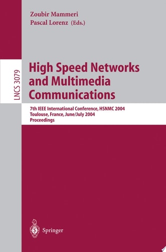High Speed Networks and Multimedia Communications 7th IEEE International Conference, HSNMC 2004, Toulouse, France, June 30- July 2, 2004, Proceedings
